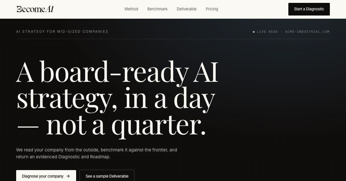 Become AI — Delivers an AI maturity diagnostic and a ranked AI roadmap for mid-sized companies within a day, starting from their public website.