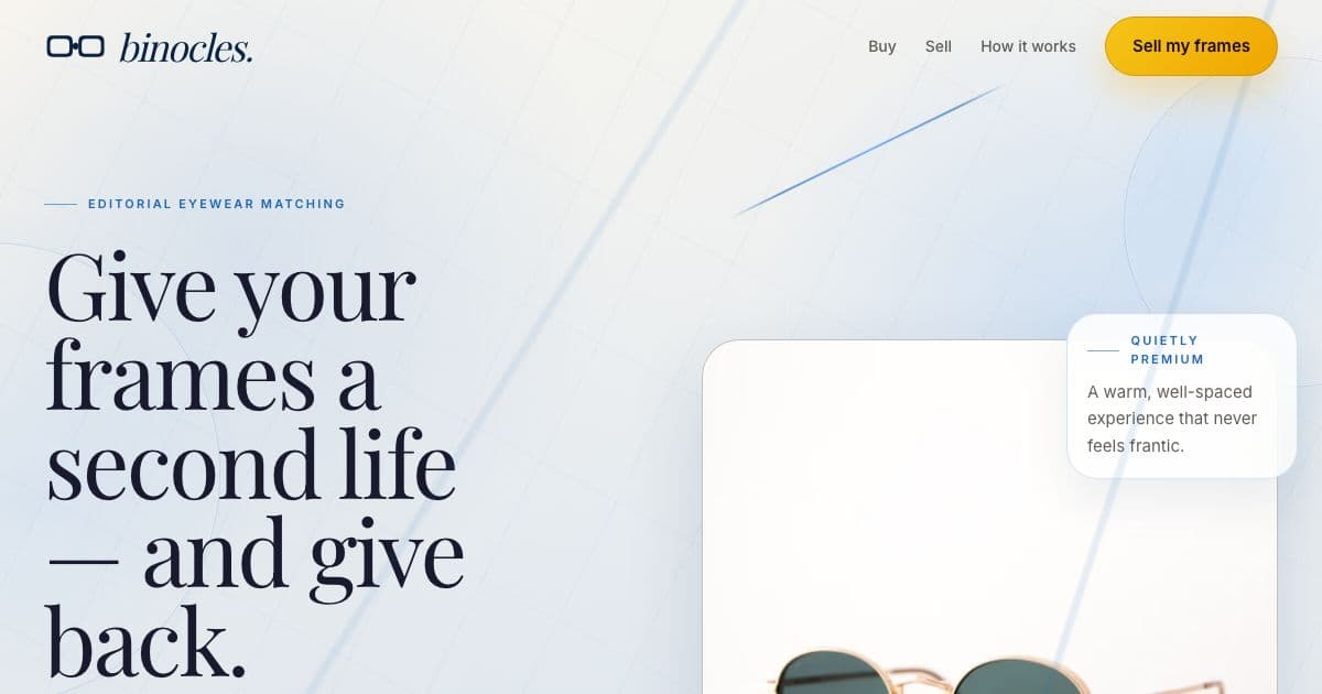 Binocles — A fixed-price marketplace where people resell eyeglass frames they no longer wear to buyers searching for an exact model.