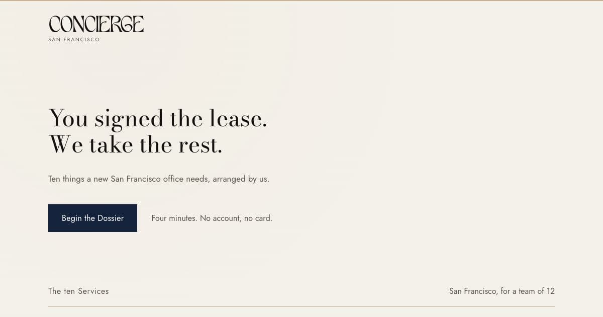 Concierge — Takes over office setup for small San Francisco startups after they sign a lease, so no one has to manage the building.