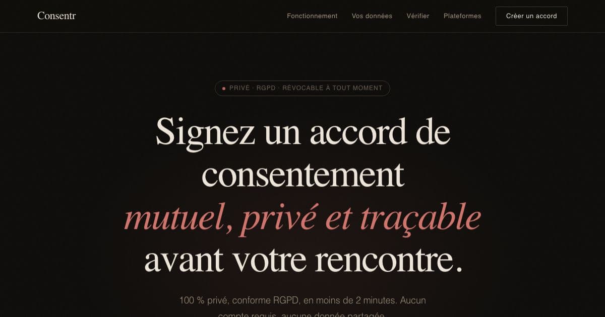 Consentr — Lets two people sign a private, timestamped and revocable mutual consent agreement before meeting someone from a dating app.