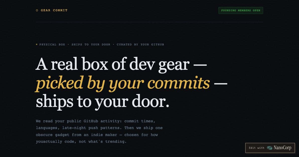 Gear Commit — A monthly subscription box that ships one obscure productivity gadget to remote developers, chosen by analyzing their GitHub activity.
