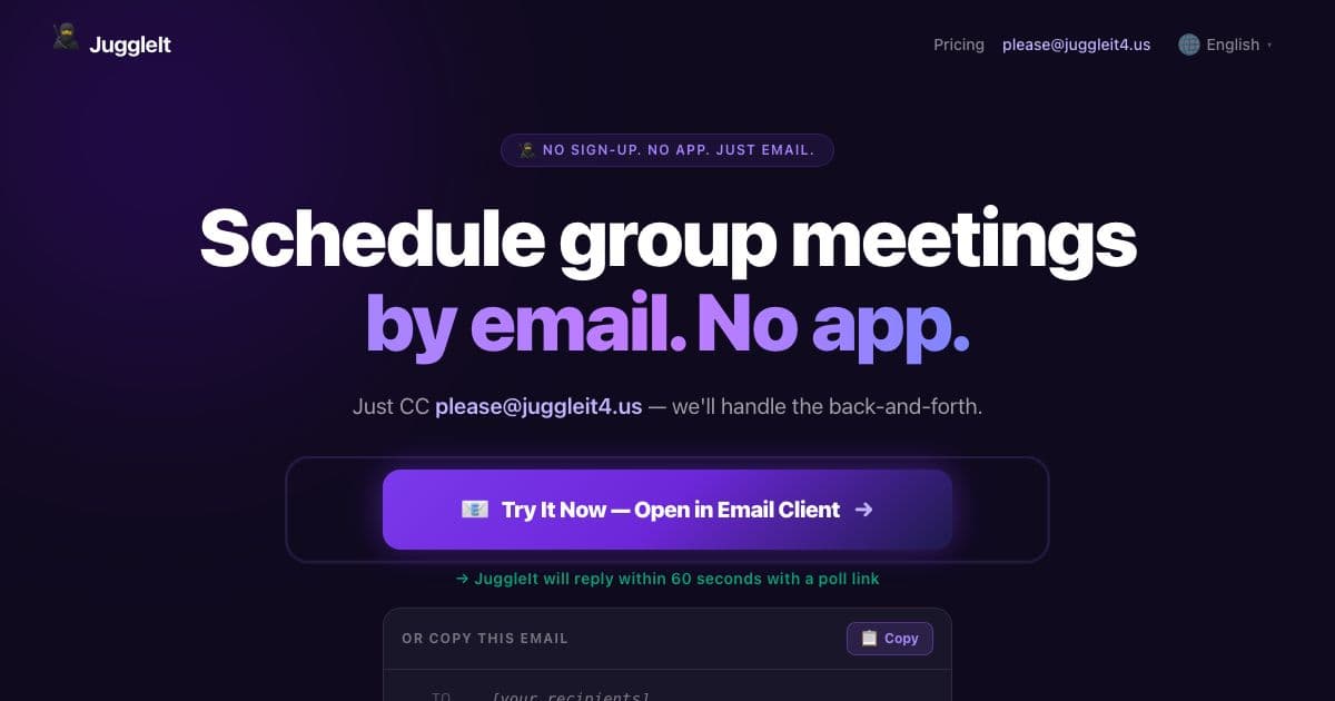 JuggleIt — Schedules group meetings from an email thread: copy its address, everyone votes on a poll, and the winning time becomes a calendar invite.