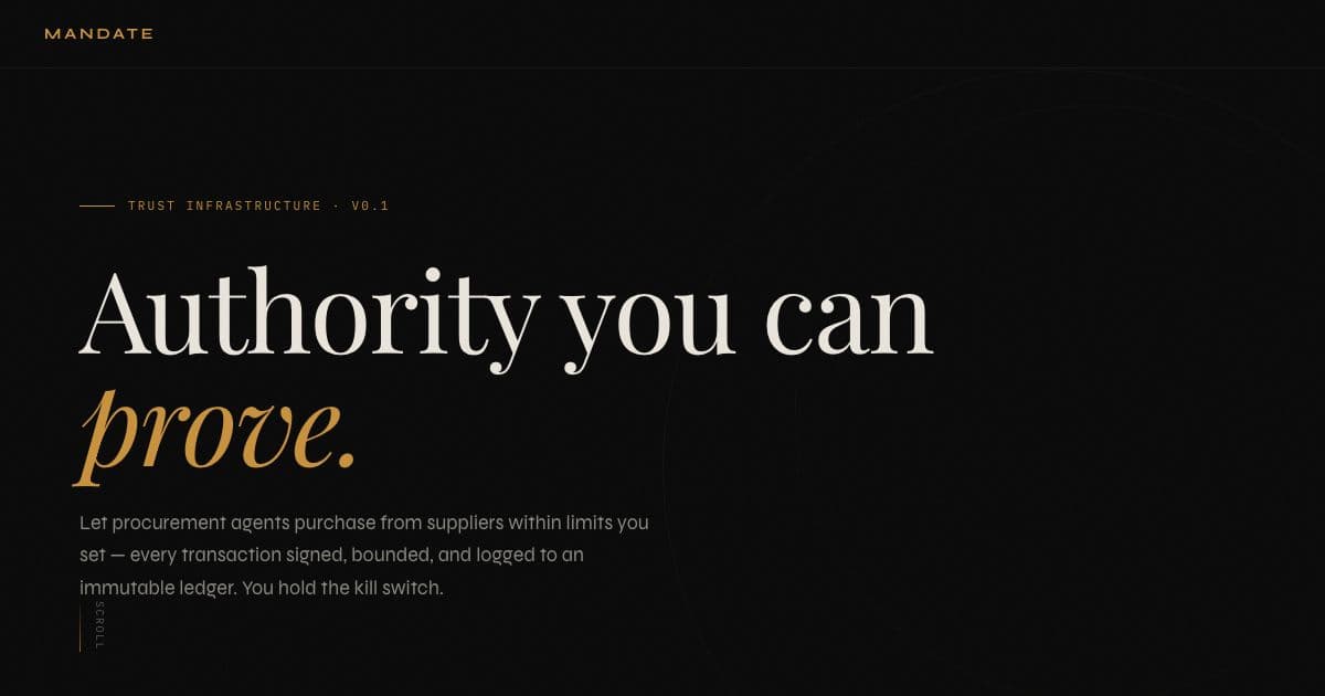 Mandate — Trust infrastructure that lets AI agents buy within limits a human sets, with signed mandates and an audit trail of every action.