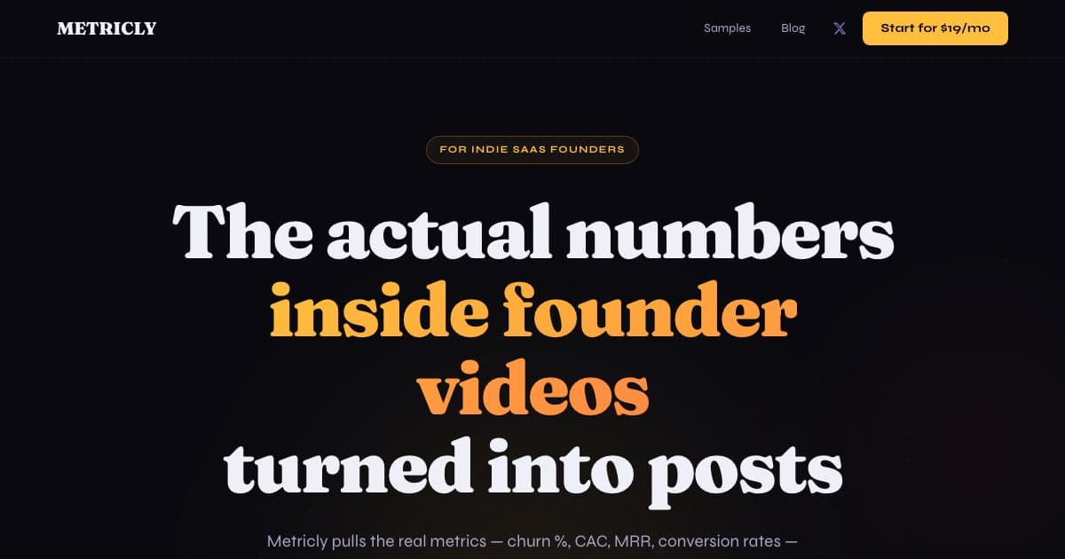 Metricly — Turns long technical YouTube videos into weekly X threads and LinkedIn posts built on the metrics they mention, for indie SaaS founders.
