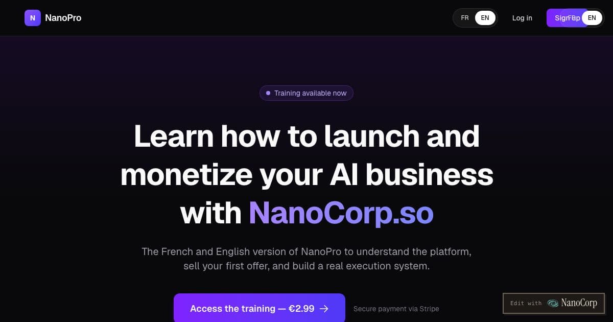 NanoPro — Online courses in French and English that teach beginners how to use NanoCorp.so to build and monetize an AI business.