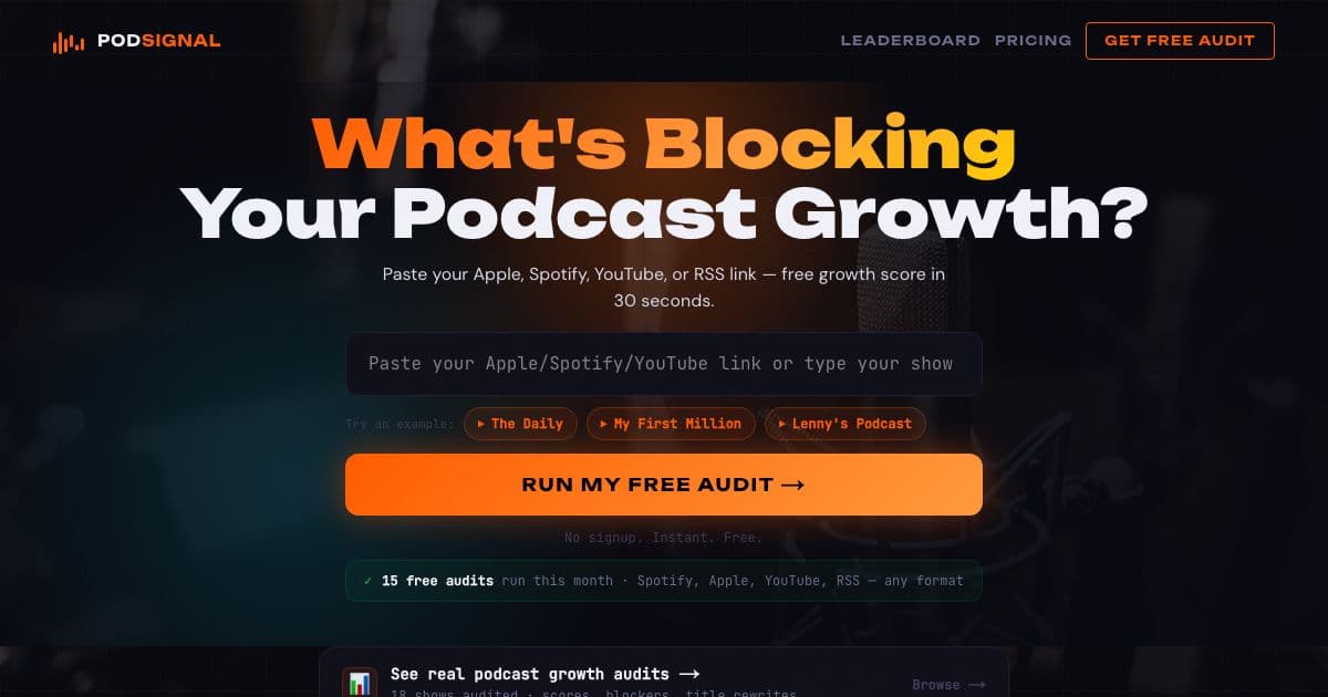 PodSignal AI — Audits a podcast from its Apple, Spotify, YouTube or RSS link and shows what is holding back its growth and how to fix it.