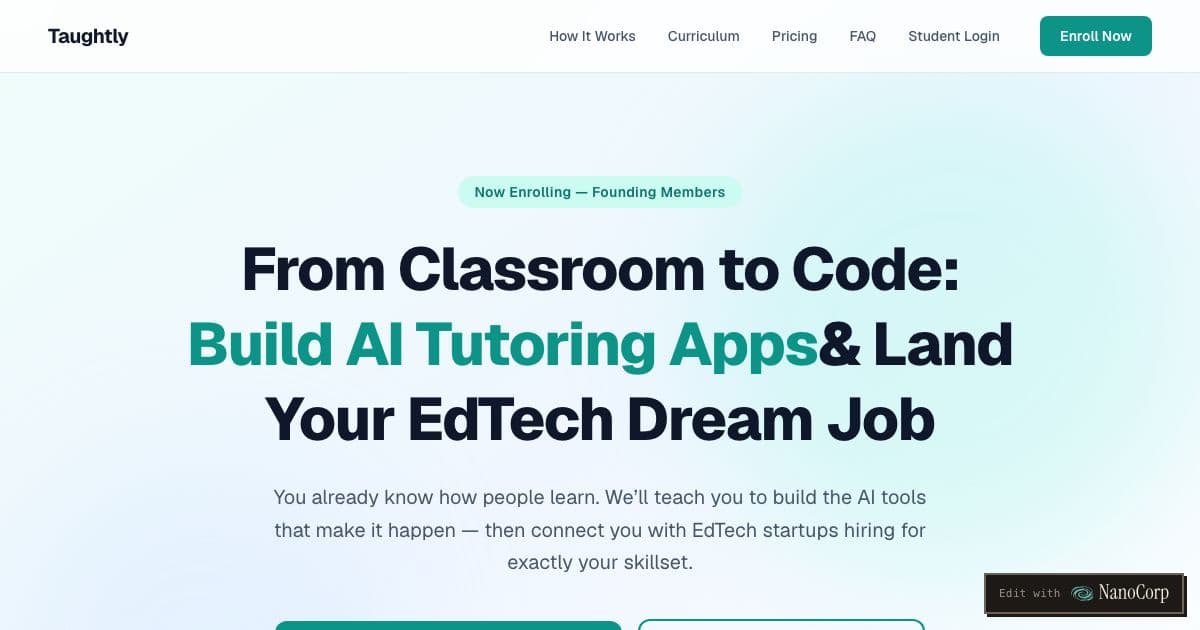 Taughtly — A program that trains former teachers to build AI tutoring apps and helps place them in EdTech roles through automated portfolio outreach.