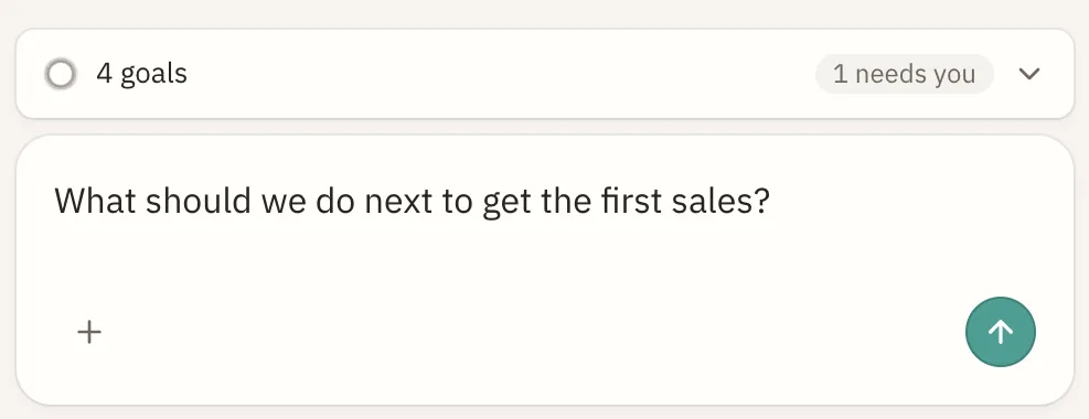 The main chat composer with the question: What should we do next to get the first sales?